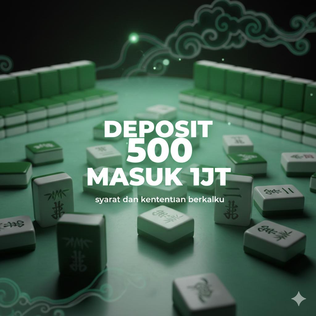 DEPOSIT 500 MASUK 1jt